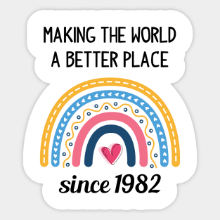 Making The World Better Since 1982 Sticker
